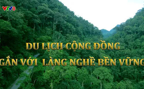 Phóng sự: Du lịch cộng đồng gắn với làng nghề bền vững (22/10/2025)