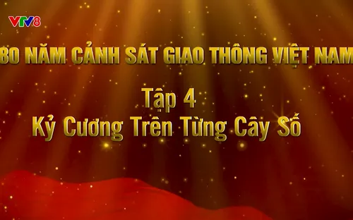 Phim tài liệu: 80 năm Cảnh sát giao thông - Tập 4: Kỷ cương trên từng cây số (19/12/2025)