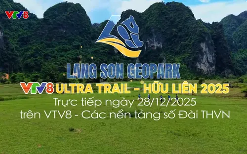 Đón xem Giải chạy địa hình Quốc tế “Lang Son Geopark VTV8 Ultra Trail – Hữu Liên 2025”