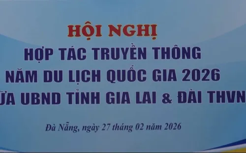 VTV và UBND tỉnh Gia Lai hợp tác truyền thông cho Năm Du lịch Quốc gia 2026