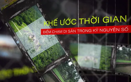 Khế ước thời gian: Nhịp cầu di sản trong kỷ nguyên số