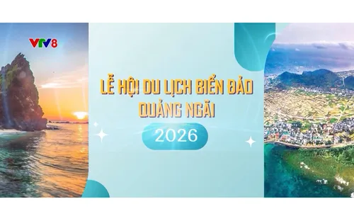 THTT VTV8 30.5: Lễ hội du lịch biển đảo Quảng Ngãi 2026