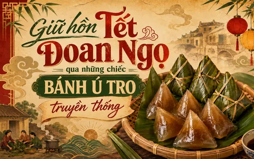Bánh ú tro miền Trung: Món bánh truyền thống Tết Đoan Ngọ đậm đà bản sắc Việt
