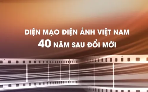 40 năm chuyển mình của điện ảnh Việt Nam