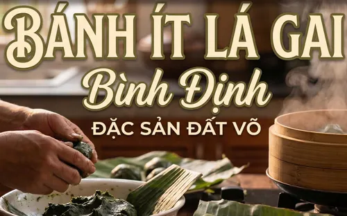 Bánh ít lá gai Bình Định: Giá trị văn hóa từ món ăn đặc sản bản địa