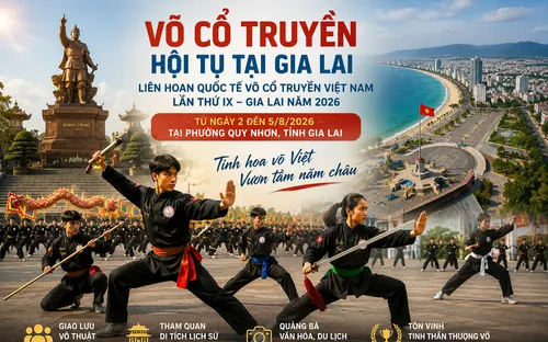 Liên hoan Võ cổ truyền 2026: Gia Lai hội tụ tinh hoa võ học và lan tỏa bản sắc Việt Nam