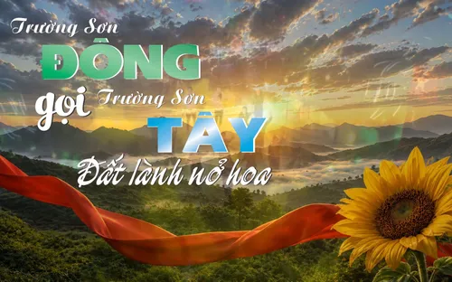 Live 20h00 (26/07): Trường Sơn Đông gọi Trường Sơn Tây - Đất lành nở hoa