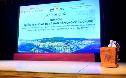 Gia Lai: Hội nghị Quốc tế về Lượng tử và Bán dẫn cho công chúng