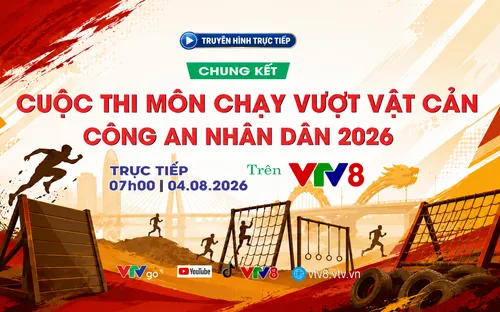 Live 07h00 (04/08): Chung kết cuộc thi môn chạy vượt vật cản - Công an nhân dân 2026