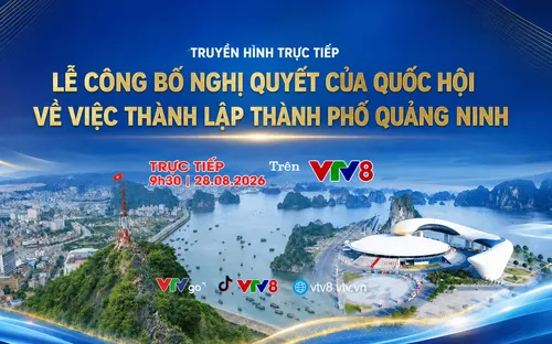 Live 9h30 (28/08) Lễ công bố Nghị quyết của Quốc hội về việc thành lập thành phố Quảng Ninh