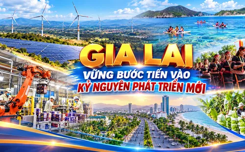 Gia Lai vững bước tiến vào kỷ nguyên phát triển mới