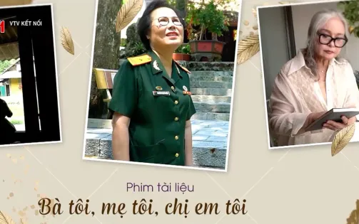 Sức hấp dẫn của phim tài liệu Bà tôi, mẹ tôi, chị em tôi