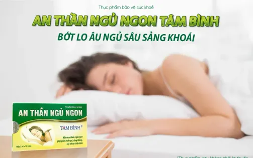 An thần ngủ ngon Tâm Bình - Thương hiệu uy tín cho người bệnh mất ngủ