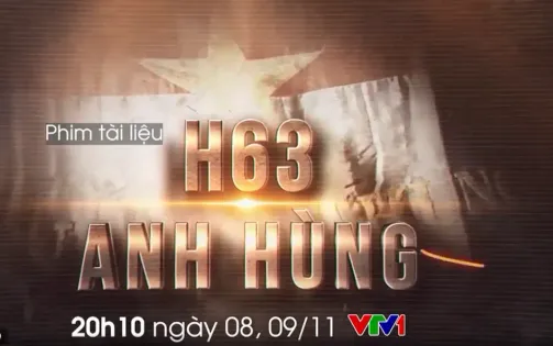 PTL "H63 anh hùng": Chuyện về những điệp viên bước qua cái chết để hoàn thành nhiệm vụ