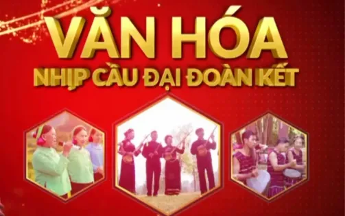 Văn hóa - Nhịp cầu đại đoàn kết dân tộc