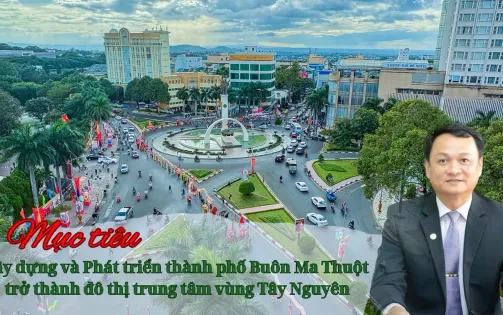 TP Buôn Ma Thuột: Mục tiêu phát triển bền vững trở thành đô thị Trung tâm vùng Tây Nguyên