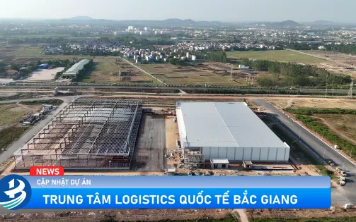 Trung tâm Quốc tế Logistics Bắc Giang: Tái khởi động dự án chiến lược