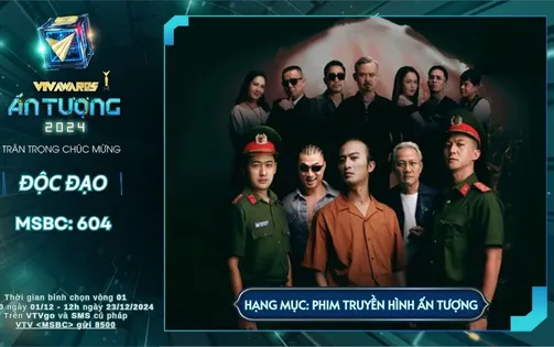 VTV Awards 2024: Độc đạo lọt Top 3 hạng mục Phim truyền hình ấn tượng