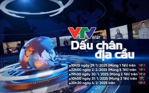 Hôm nay (29/1), VTV - Dấu chân địa cầu lên sóng