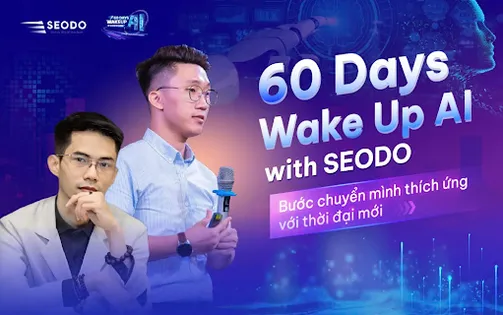60 Days Wake Up AI with SEODO: Bước chuyển mình thích ứng với thời đại mới