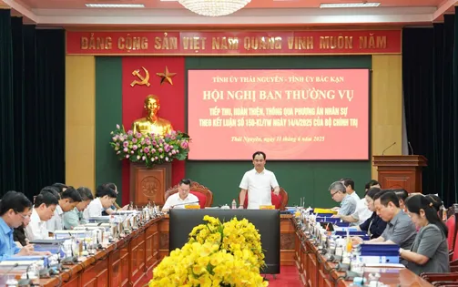 Thái Nguyên - Bắc Kạn hoàn thiện phương án nhân sự, sẵn sàng cho tỉnh mới