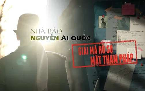 VTV Đặc biệt 'Nhà báo Nguyễn Ái Quốc: Giải mã hồ sơ mật thám Pháp' - Những chuyện kể trước giờ lên sóng