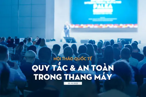Việt Nam lần đầu đăng cai Hội thảo Thông tin Thang máy Quốc tế