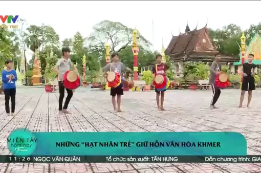 Người trẻ giữ hồn văn hóa Khmer