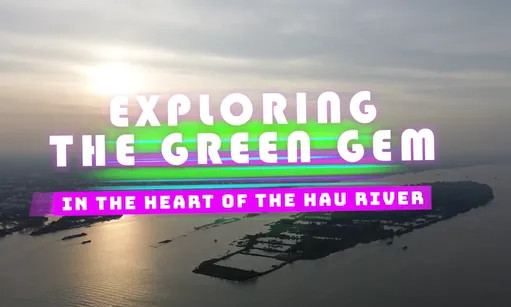 Exploring the Green Gem in the Heart of the Hau River| Check-in Guide