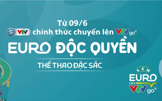 Ứng dụng VTV Sports có trên VTV Go: EURO độc quyền, thể thao đặc sắc, triệu nội dung hay