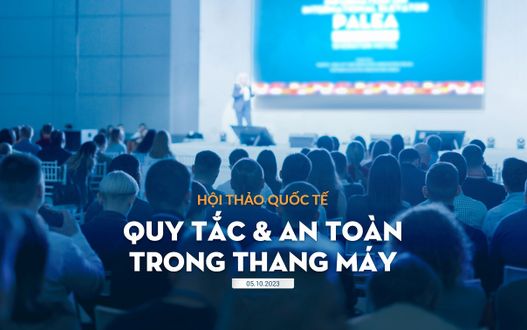 Việt Nam lần đầu đăng cai Hội thảo Thông tin Thang máy Quốc tế
