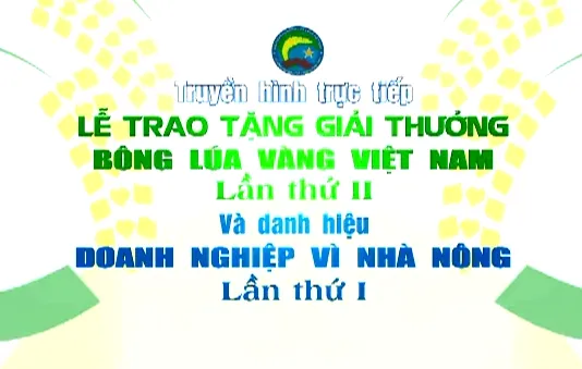 Lễ trao tặng giải thưởng Bông lúa vàng Việt Nam lần thứ II (THTT, 20h, VTV2)