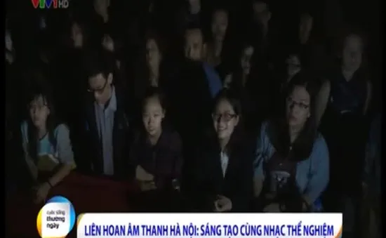 Liên hoan Âm thanh Hà Nội 2015: Sáng tạo cùng nhạc thể nghiệm