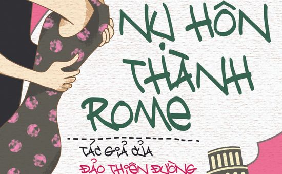 ‘Nụ hôn thành Rome’ - Sách mới về hành trình xê dịch của Di Li