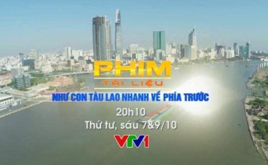 PTL "Như con tàu lao nhanh về phía trước" lên sóng VTV1