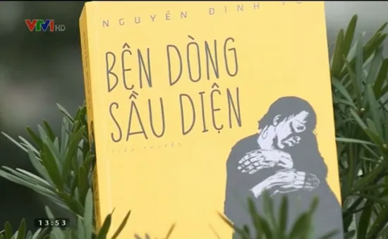 "Bên dòng Sầu Diện"- Cuốn tiểu thuyết đầy ám ảnh về chiến tranh