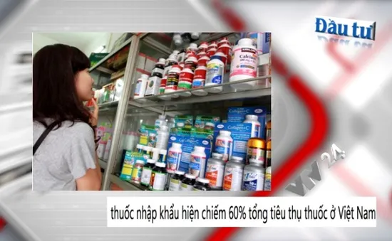 60% thuốc tiêu thụ tại Việt Nam là hàng nhập khẩu