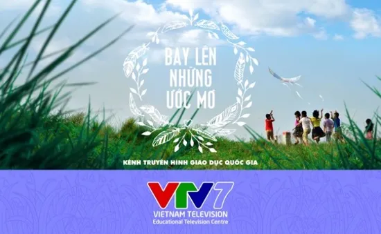 VTV7 - Hiện thực hóa ước mơ về một nền giáo dục truyền cảm hứng