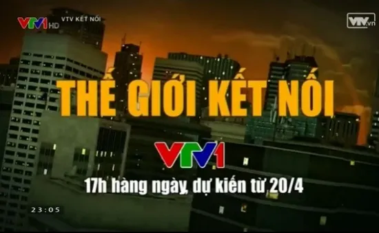 Thế giới kết nối: Điểm nhấn 17h trên VTV1