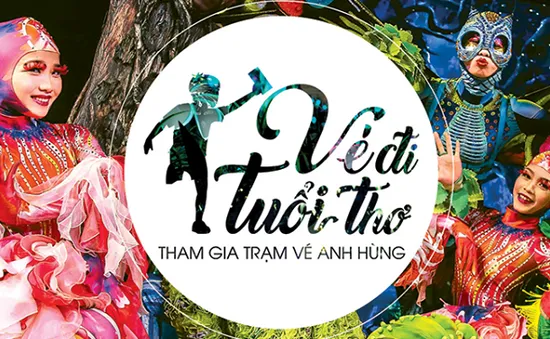 Tham gia “Vé đi tuổi thơ” để đồng hành cùng “Thiện nhân và những người bạn”