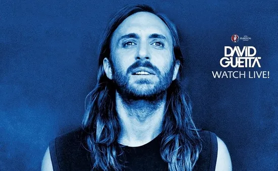 EURO 2016: UEFA phát MIỄN PHÍ đêm nhạc của DJ David Guetta trên toàn thế giới