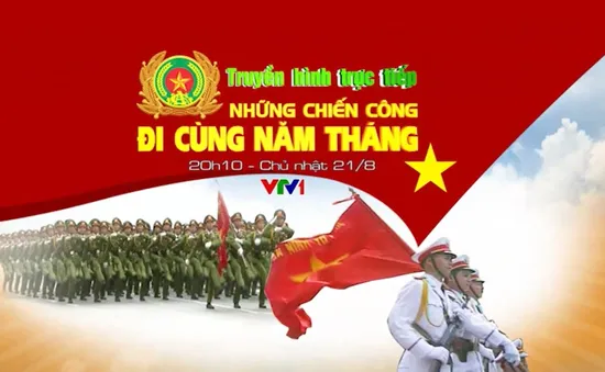 THTT "Những chiến công đi cùng năm tháng" (20h10, VTV1)