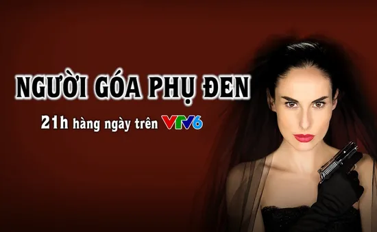 Gay cấn "Người góa phụ đen" trên VTV6