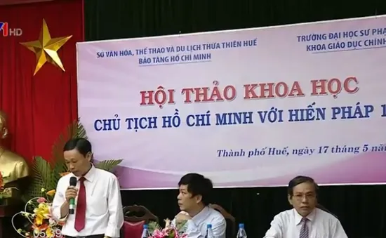 Hội thảo khoa học "Chủ tịch Hồ Chí Minh với Hiến pháp 1946"