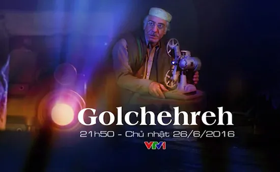 Golchehreh - Phim Iran lên sóng VTV1 (21h50)