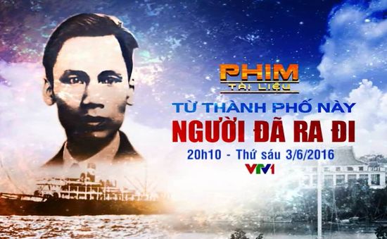 Đón xem phim tài liệu "Từ thành phố này Người đã ra đi" (20h10, VTV1)