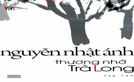 Đọc “Thương nhớ Trà Long” của Nguyễn Nhật Ánh