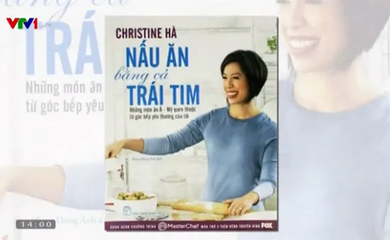 “Nấu ăn bằng cả trái tim” - Sách dạy nấu ăn đặc biệt của Christine Hà