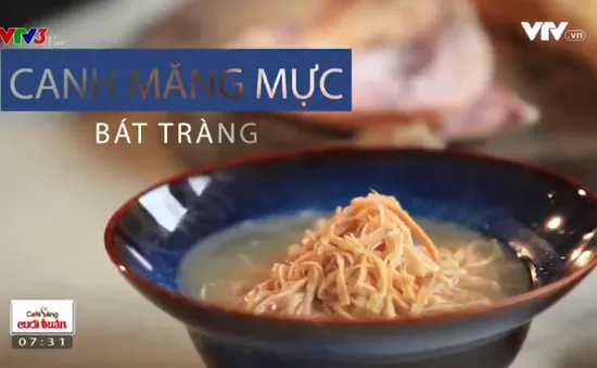 Tuyệt chiêu nấu canh măng mực Bát Tràng ngon khó cưỡng