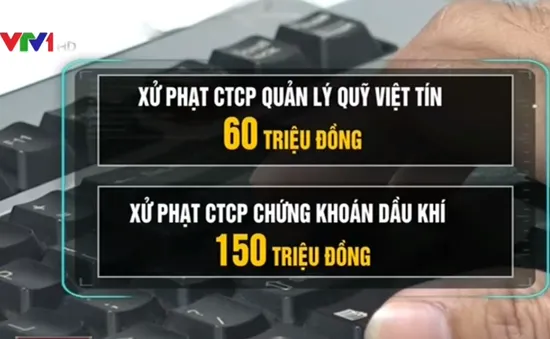 Hàng loạt công ty chứng khoán bị xử phạt